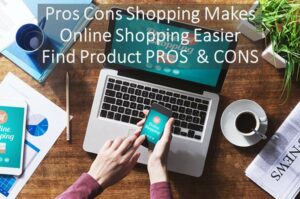 Pros Cons Shopping Makes Online Shopping Easier Learn More